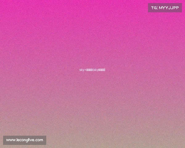 sky+电子竞技(sky电竞地位) sky+电子竞技(sky电竞地位)